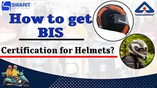 How to Get BIS Certification for Helmets? | Process of Getting BIS Certification for Helmet | Swarit