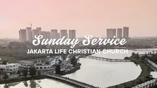 25th JANUARY 2026 - SUNDAY SERVICE - JAKARTA LIFE CHRISTIAN CHURCH LIVESTREAM