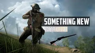 TRYING SOME THING NEW! - Battlefield 1