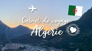 CARNET DE VOYAGE ALGERIE : BEJAIA /SETIF 2019 Paysages Kabylie