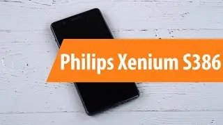 Распаковка Philips Xenium S386 / Unboxing Philips Xenium S386