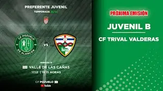 🔴 DIRECTO | CF POZUELO JUVENIL B  🆚 CF TRIVAL VALDERAS C | J13