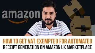 How to get VAT exempted for automated receipt generation on Amazon UK Marketplace | Enablers R & D