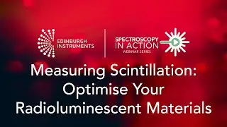 Spectroscopy in Action | Measuring Scintillation: Optimise Your Radioluminescent Materials