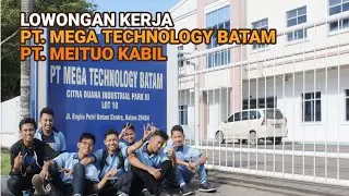 Loker PT Mega Technology Batam hari ini // PT Meituo Kabil Info Lowongan Kerja Batam hari ini