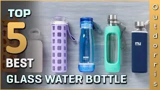 Top 5 Best Glass Water Bottle Review in 2025