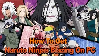 How to Get Naruto Shippuden Ultimate Ninja Blazing for the PC Tutorial!!! w/ ShinoBeenTrill