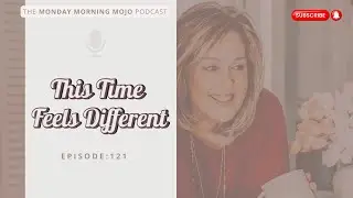 Episode 121:   This Time Feels Different