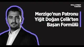 Merzigo'nun Patronu Yiğit Doğan &Ccedil;elik'ten Başarı Form&uuml;l&uuml;