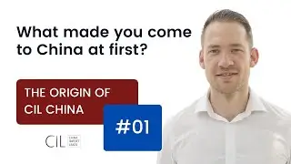 Origin of CIL China #01 - What made you come to China at first?