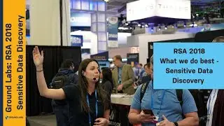 Ground Labs at RSA 2018 - Sensitive Data Discovery