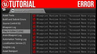 UE4 Accessed None Error / Explained and Fixed.