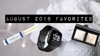 August 2018 Favorites! (LOL)