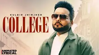 College (Animated Lyrical) | Kulbir Jhinjer | Latest Punjabi Songs 2025 | New Punjabi Songs 2025