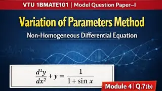 Variation of Parameters Method | Q7(b) VTU 1BMATE101 Model Paper 2025