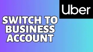 How To Switch To Business Account Uber Tutorial