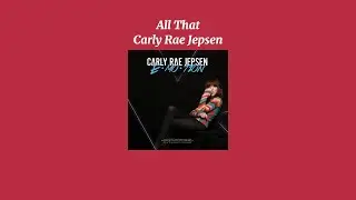 Carly Rae Jepsen - All That (Sped Up Version)