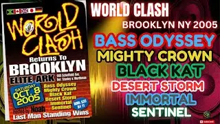 BASS ODYSSEY vs MIGHTY CROWN vs BLACK KAT & MORE - WORLD CLASH 2005 BROOKLYN NY ELITE ARK