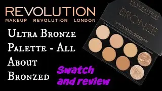 Swatch and review: Makeup Revolution USA Ultra Bronze Palette - All About Bronzed