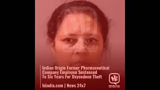 Indian Origin Former Pharmaceutical Company Employee Sentenced To Six Years For Oxycodone Theft  hi&hellip;