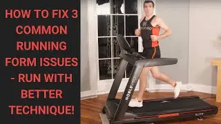 How to work on your running form - 3 common issues fixed!
