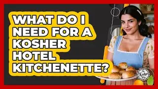 What Do I Need for a Kosher Hotel Kitchenette?