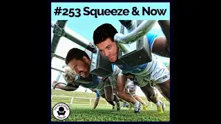 Hello Sport Podcast #253 - Squeeze & Now