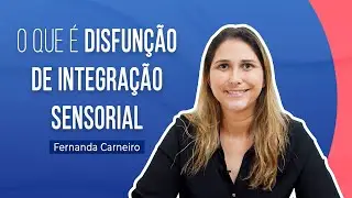 O QUE &Eacute; DISFUN&Ccedil;&Atilde;O DE INTEGRA&Ccedil;&Atilde;O SENSORIAL