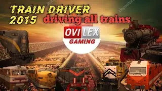 Train driver 2015 | DRIVING ALL TRAINS | [ android game ] ovilex gaming ||