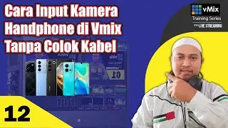 Cara Input Kamera Handphone di Vmix Tanpa Colok Kabel | Danu Abu Hana TV
