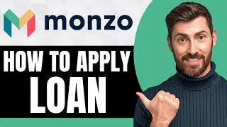 How To Apply Monzo Loan [NEW 2026 Guide]