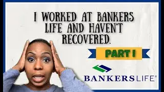 Working at Bankers Life Insurance| Part I