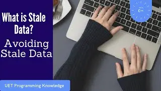 What is stale data? | Avoiding stale data in object oriented programming | C++ OOP