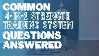 Common 4-in-1 Strength Training System Questions Answered