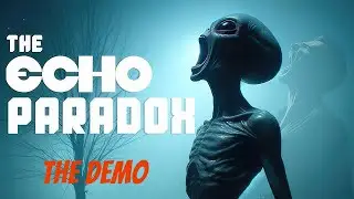 The Echo Paradox | Creepy Aliens | DEMO (Full Playthrough)
