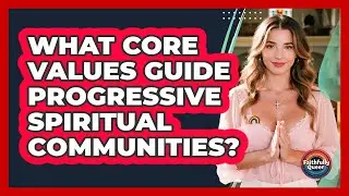 What Core Values Guide Progressive Spiritual Communities?