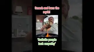 Autistic people lack empathy. Load of shhhhhh