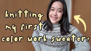 knitting my first color work sweater! | the porcelain yoke sweater by leknit, knitting vlog