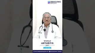 World Arthritis Day with SRM Global Hospital | Empowering Lives |  #srmglobalhospitals #healthcare
