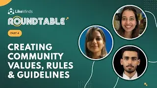 Online Community Guidelines: Creating Community Values And Rules | LikeMinds | Roundtable 4