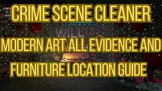 Crime Scene Cleaner Modern Art All Evidence And Furniture Location Guide