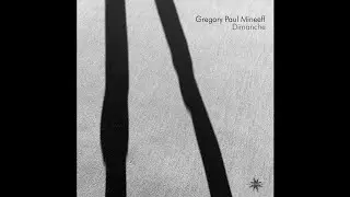 Gregory Paul Mineeff  - 01 Dimanche ✨ Electronica, Chill Out, Neoclassical, Ambient