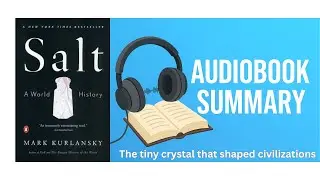 Salt by Mark Kurlansky: The Surprising Mineral That Shaped the World | Audiobook Summary