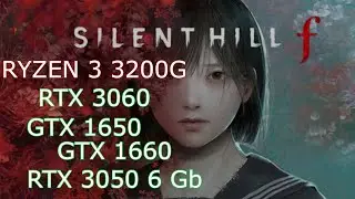 Silent Hill F GTX 1650 RYZEN 3200g RTX 3050 RTX 3060 Это Хорошо !