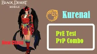 Black Desert Mobile - Kurenai , PvE Test + PvP Combo