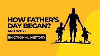 History of Father&rsquo;s Day | How It Started?