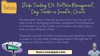 (Snowpal Education) ST 104: Stocks - Portfolio Management, Day Trader vs Investor, Charts