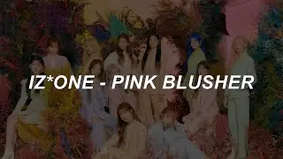 IZ*ONE (아이즈원) - 'PINK BLUSHER' Easy Lyrics