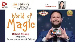World of Magic - Robert Strong | Happy Homes & Gardens | Daphne Royse | TALRadio English