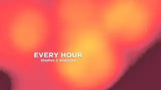 Every Hour - Stephen J. Anderson